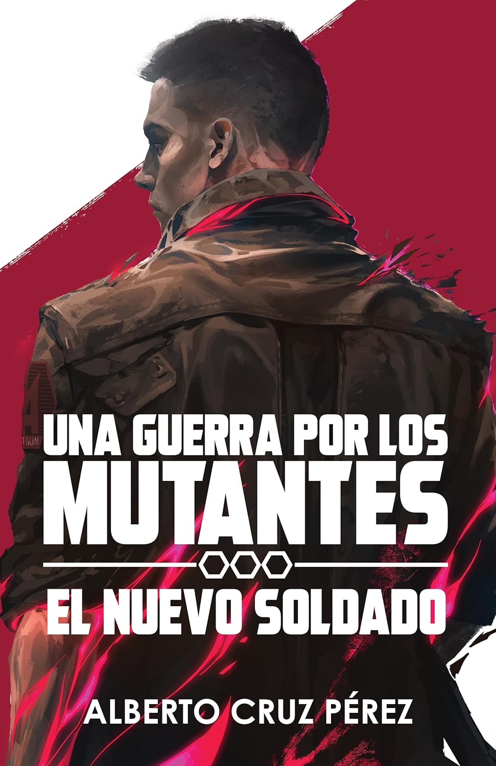 Una Guerra por los Mutantes: El Nuevo Soldado (Libro 1)