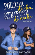 Policía de día, Stripper de noche (Noches 1)