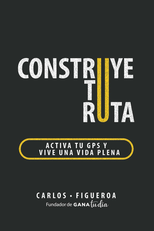 Construye tu Ruta: Activa tu GPS y vive una vida plena